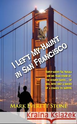 I Left My Haunt in San Francisco Mark Everett Stone   9781603819275