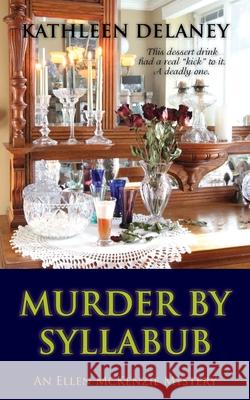 Murder by Syllabub Kathleen Delaney   9781603819572