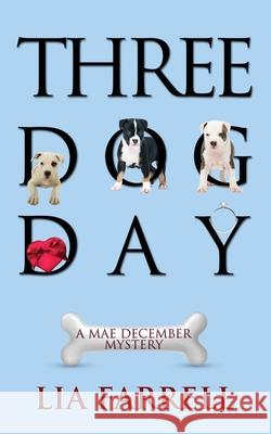 Three Dog Day Lia Farrell 9781603819718 Camel Press