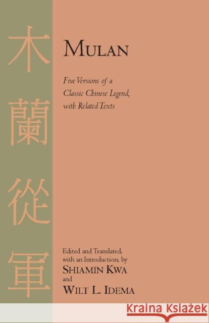 Mulan: Five Versions of a Classic Chinese Legend, with Related Texts  9781603841962 Hackett Publishing Co, Inc