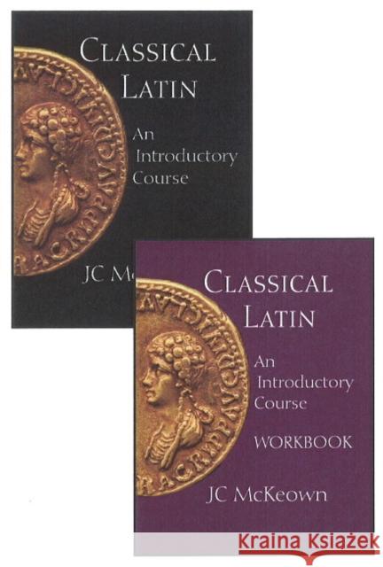 Classical Latin : An Introductory Course, Text and Workbook Set McKeown, J.C. 9781603842075 