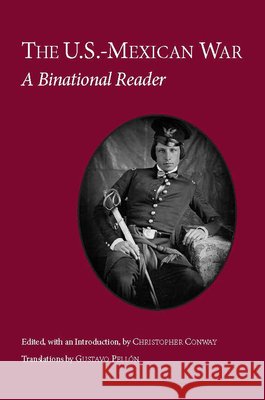 The U.S.-Mexican War : A Binational Reader Conway Christopher ( 9781603842204