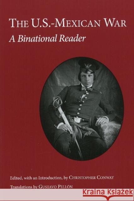 The U.S.-Mexican War : A Binational Reader Conway Christopher ( 9781603842211