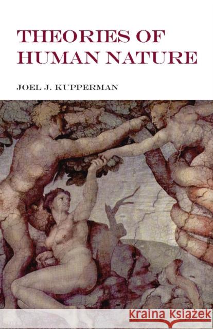 Theories of Human Nature Kupperman, Joel J. 9781603842921 