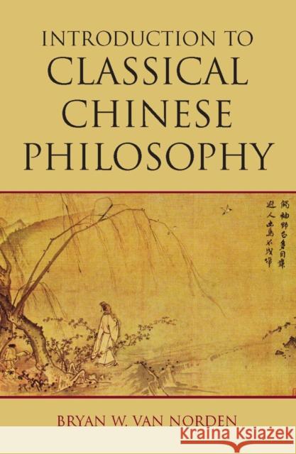 Introduction to Classical Chinese Philosophy Norden, Bryan W.Van 9781603844680