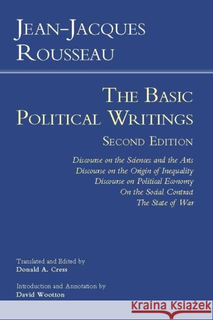 Rousseau: The Basic Political Writings: Discourse on the Sciences and the Arts, Discourse on the Origin of Inequality, Discourse on Political Economy, On the Social Contract, The State of War Jean-Jacques Rousseau 9781603846738