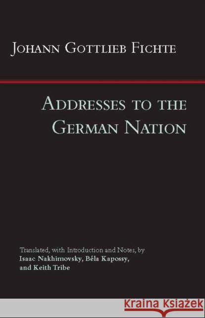 Addresses to the German Nation  Fichte, Johann Gottlieb 9781603849340