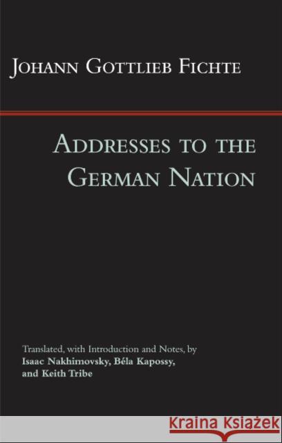 Addresses to the German Nation  Fichte, Johann Gottlieb 9781603849357