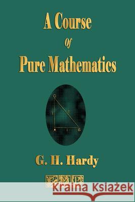 A Course of Pure Mathematics H. Hardy G 9781603860499 Rough Draft Printing