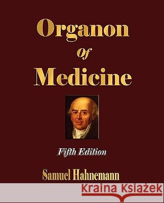 Organon of Medicine - Fifth Edition Samuel Hahnemann 9781603861731 ROUGH DRAFT PRINTING