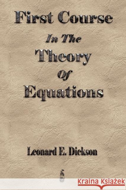 First Course In The Theory Of Equations  9781603862585 Rough Draft Printing