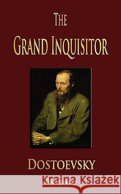 The Grand Inquisitor Fyodor Mikhailovich Dostoevsky, Fyodor Dostoyevsky 9781603862776