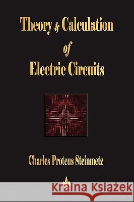 Theory and Calculation of Electric Circuits Proteus Stein Charle 9781603863179 Watchmaker Publishing