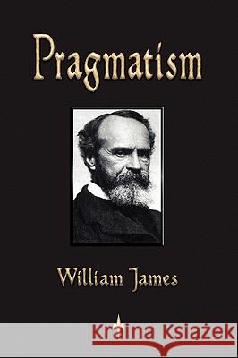 Pragmatism James Willia 9781603863223 Watchmaker Publishing