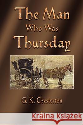 The Man Who Was Thursday K. Chesterton Gilber 9781603863308 Watchmaker Publishing