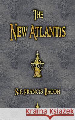 The New Atlantis Bacon Franci 9781603863360 Watchmaker Publishing