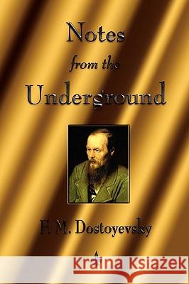 Notes from the Underground Fyodor Dostoyevsky, Fyodor Mikhailovich Dostoevsky 9781603863490 Watchmaker Publishing