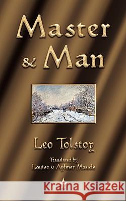 Master and Man Leo Nikolayevich Tolstoy, Maude Aylmer 9781603863513 Watchmaker Publishing