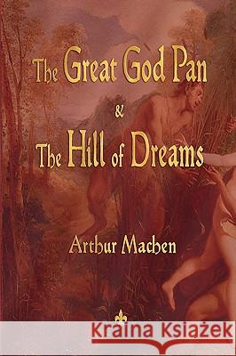 The Great God Pan and the Hill of Dreams Arthur Machen 9781603863568 Watchmaker Publishing
