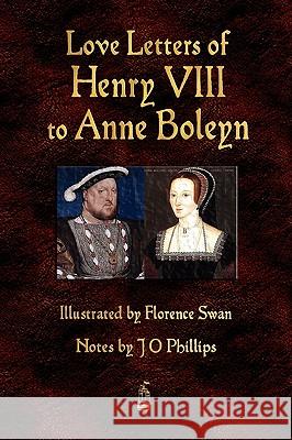 Love Letters of Henry VIII to Anne Boleyn  9781603863575 Rough Draft Printing