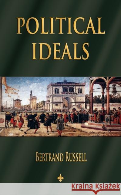 Political Ideals Bertrand Russell 9781603863605 Watchmaker Publishing