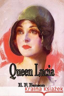 Queen Lucia E. F. Benson 9781603863629 Watchmaker Publishing