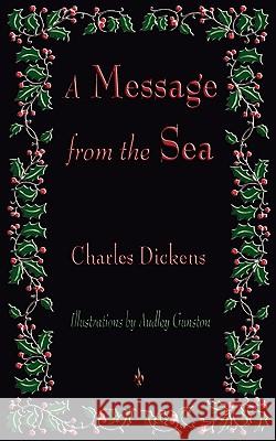 A Message from the Sea Charles Dickens, Audley Gunston 9781603863650 Watchmaker Publishing