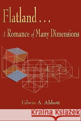 Flatland: A Romance of Many Dimensions Edwin a. Abbott 9781603863742 Watchmaker Publishing
