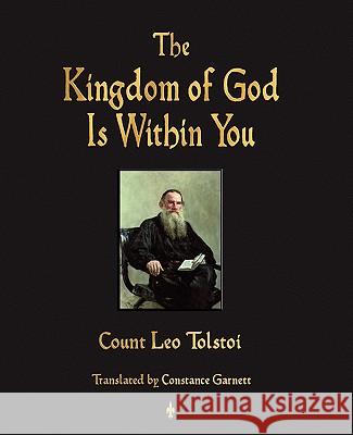 The Kingdom of God Is Within You Leo Tolstoy                              Constance Garnett 9781603863827 Watchmaker Publishing