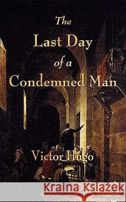The Last Day of a Condemned Man Victor Hugo 9781603863865 Watchmaker Publishing