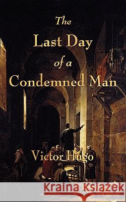 The Last Day of a Condemned Man Victor Hugo 9781603863865