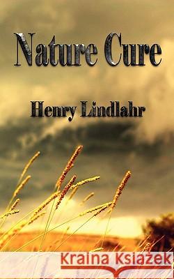 Nature Cure - Henry Lindlahr Henry Lindlahr 9781603863889 Watchmaker Publishing