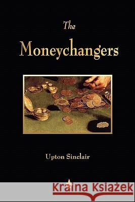 The Moneychangers Upton Sinclair 9781603864053 Watchmaker Publishing