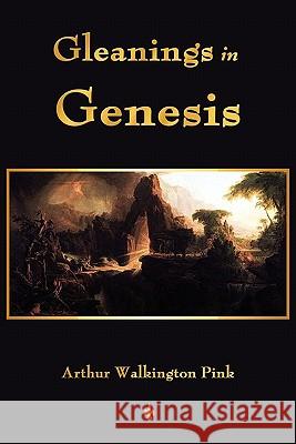 Gleanings In Genesis A. W. Pink 9781603864213 Watchmaker Publishing