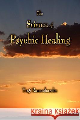 The Science of Psychic Healing Yogi Ramacharaka 9781603864237 Watchmaker Publishing