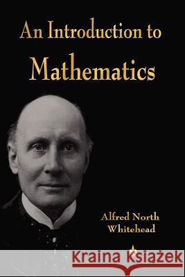 An Introduction to Mathematics Alfred North Whitehead 9781603864404