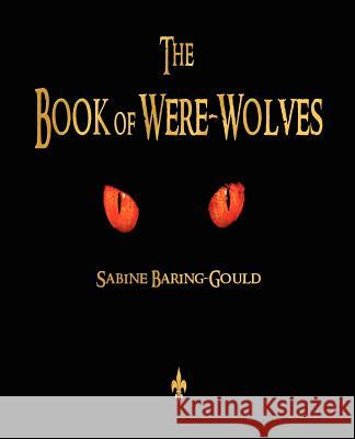 The Book of Were-Wolves Sabine Baring-Gould   9781603864480 Rough Draft Printing