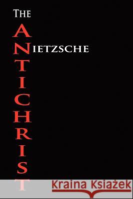 The Anti-Christ Friedrich Wilhelm Nietzsche H. L. Mencken  9781603864497 Rough Draft Printing