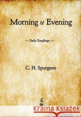 Morning and Evening: Daily Readings Spurgeon, Charles Haddon 9781603865302 Rough Draft Printing