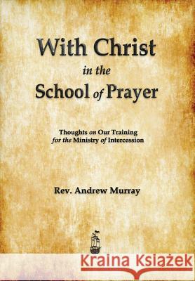 With Christ in the School of Prayer  9781603865319 Rough Draft Printing