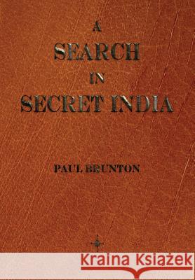 A Search In Secret India Paul Brunton (Leeds Dental Institute) 9781603865425