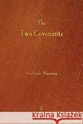 The Two Covenants Andrew Murray   9781603865500 Rough Draft Printing