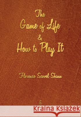 The Game of Life and How to Play It Florence Scovel Shinn   9781603865630 Rough Draft Printing