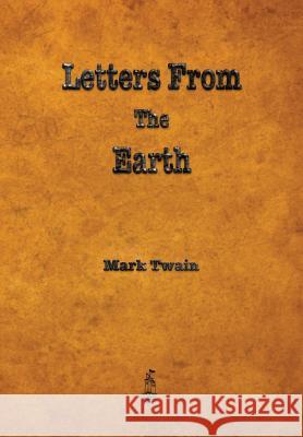Letters from the Earth Mark Twain   9781603865685 Rough Draft Printing