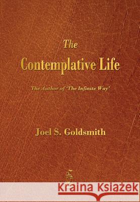 The Contemplative Life Joel S. Goldsmith   9781603865951 Rough Draft Printing