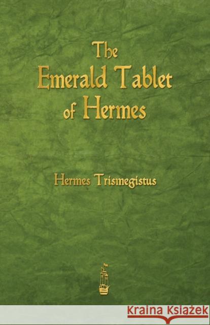 The Emerald Tablet of Hermes Hermes Trismegistus 9781603866149 Merchant Books