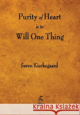 Purity of Heart Is to Will One Thing Deceased Soren Kierkegaard, Douglas V Steere 9781603866248 Merchant Books