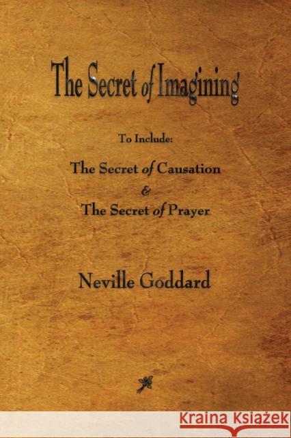 The Secret of Imagining Neville Goddard 9781603866750 Watchmaker Publishing