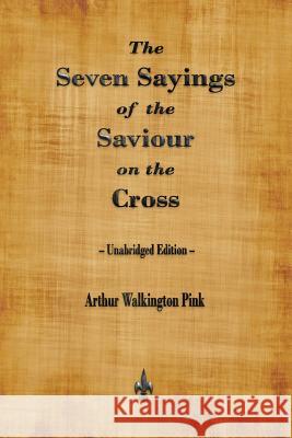 The Seven Sayings of the Saviour on the Cross Arthur Walkington Pink 9781603867528 Merchant Books
