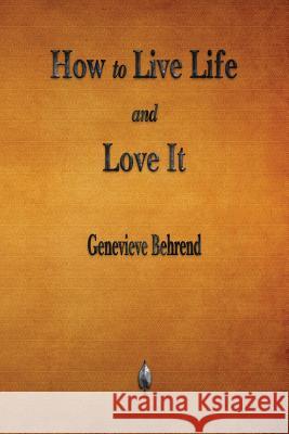 How to Live Life and Love It Genevieve Behrend 9781603867610